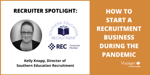 Recruiter Spotlight: How to Start a Recruitment Business During the Pandemic