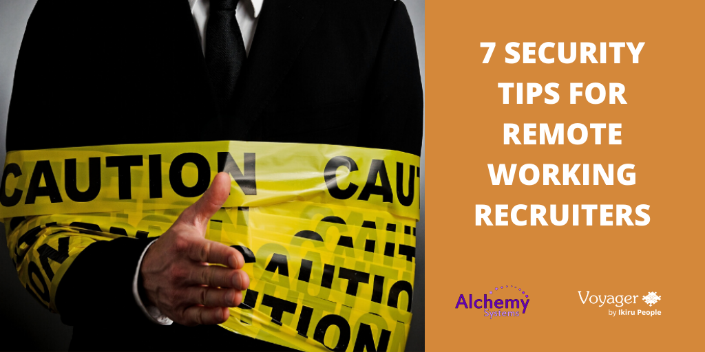 7 Security Tips for Remote Working Recruiters
